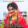 Duita Mutu - Eleena Chouhan