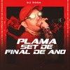 Plama - Set de Final de Ano (Explicit) - DJ Roca&Love Fluxos&Funk Mandelão Fluxos