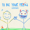 To Be Your Friend - Cayetano