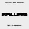 FALLING (feat. Cyberface & EDC - Primiere) - Sh@d0w&EDC - Primiere&Cyberface