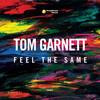 Feel The Same (Original Mix) - Tom Garnett