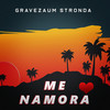 Me Namora - Gravezaum Stronda