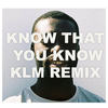 Know That You Know (KLM Remix) - MG Club&KLM