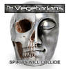 Spirits Will Collide - The Vegetarians