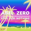 Fool For Nothing - Abel Zero