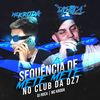 SEQUÊNCIA DE METE METE NO CLUB DA DZ7 - Mc Kroda Oficial&DJ Roca