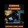 Robbing Scammers(feat. Baby Joker) (Explicit) - Boe Toni&Baby Joker