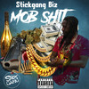 Mob Shit (Explicit) - Stickgang Biz