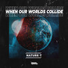 When our Worlds Collide (Original Mix) - Nature-T