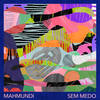 Sem Medo - Mahmundi