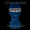 Fashion Is Out (Radio Edit) - Effin & Blindin