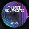 With You - The Range&Jim-E Stack