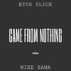 Came from Nothing (feat. Mike Bama) (Explicit) - Kydd Slick&Mike Bama