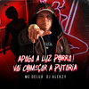 Apaga a Luz Porra, Vai Começar a Putaria (Explicit) - Mc Delux&DJ Alekzy