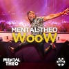 Woow (Nick Brady EDM Mix) - Mental Theo