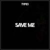 save me (Explicit) - Type1