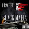 Black Mafia (Explicit) - Million Dolla Moe&T-Rachet