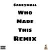 Who Made This 2.0 (Explicit) - Saucymall