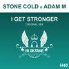 I Get Stronger (Original Mix) - Adam M&Stone Cold