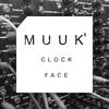 Clock Face (Original Mix) - MuuK'