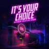 It's Your Choice(feat. Dj Jabs) - Dj Jabs&Xavier