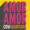 Amor Amor - Covi Quintana