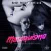 Masoquismo(feat. Brytiago) - Randy Paris&Brytiago