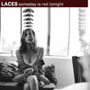 someday is not tonight - Laces