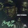 Change My Ways - Mic Strong