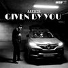 Given By You - Aakhir&Ninza