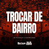 Trocar de Bairro (Explicit) - MC Rikinho&DJ LD de Realengo