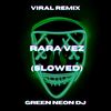 Rara Vez (Tik Tok Slowed+Reverb) (Remix) - Green Neon DJ