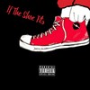 If The Shoe Fits (Explicit) - Meezy Dreamz