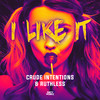 I Like It - Crude Intentions&Ruthless
