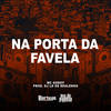 Na Porta da Favela (Explicit) - MC Godoy&DJ LD de Realengo
