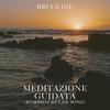 Meditazione Guidata(Io Sono cio' che Sono) - Bruce Gil