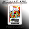 Not A Last King (Explicit) - Shiny Nasty&Ferry Tums&Gura&Roman Djekow