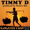 Karatee Chop - Timmy D