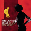 Life's Too Short (Way Out West Vocal Mix) - The Lightning Seeds