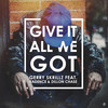 Give It All We Got (feat. Kadence & Dillon Chase) - Gerry Skrillz&Kadence&Dillon Chase