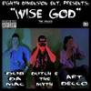 Wise God (Explicit) - Dub da Mac&Dutch E the Myth&Art Decco