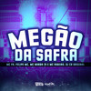 Megão da Safra (Explicit) - MC Fk&Felipe Mc&MC Borba ZS&MC Ribeiro&Franklin da Costa de Sousa&Felipe Viana Policate&Marcos Borba Gameiro&André Ribeiro Arnold