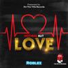 Nothing But Love (Explicit) - Roblez