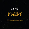 Vuelve - Jafu&Sofia Thompson