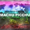 Machu Picchu (Long Mix) - Marcus Maison&Will Dragen