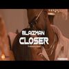 CLOSER - Blaizman