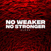 No Weaker No Stronger - Dloxx