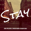 Stay (Explicit) - Genc Prelvukaj&Shaolin Gang&Albash Eagle