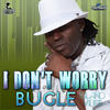 I Don't Worry - Edit - Bugle