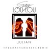 Julian (The Chainsmokers Remix) - The Chainsmokers&Say Lou Lou